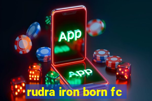 rudra iron born fc